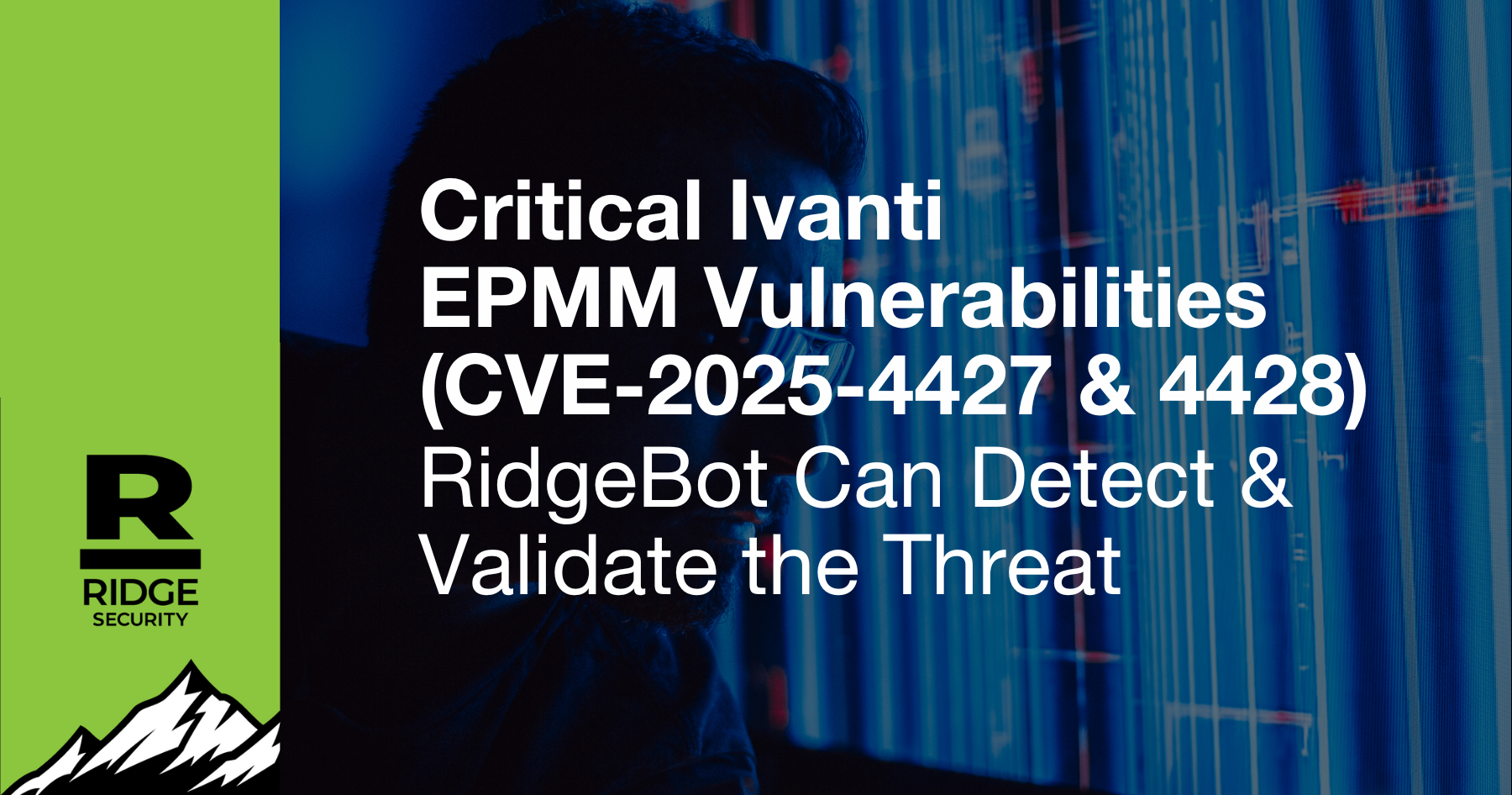 Critical Ivanti EPMM Vulnerabilities (CVE-2025-4427 & 4428): RidgeBot<sup>®</sup> Can Detect & Validate the Threat