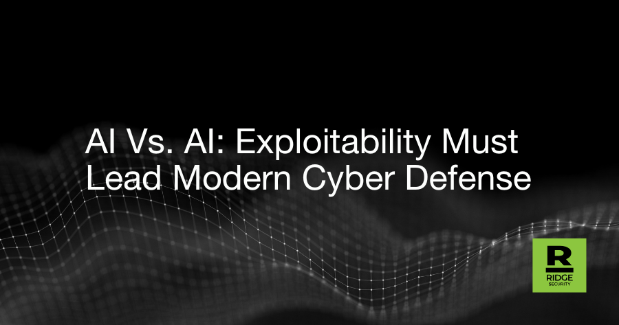 AI Vs. AI: Exploitability Must Lead Modern Cyber Defense